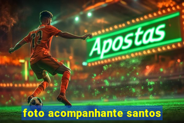 foto acompanhante santos