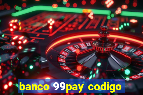 banco 99pay codigo