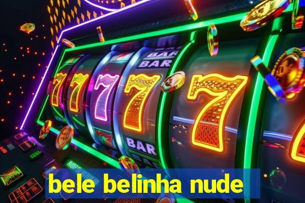 bele belinha nude