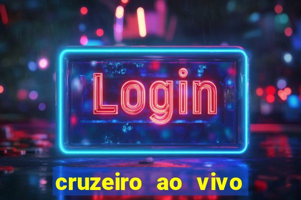 cruzeiro ao vivo em hd