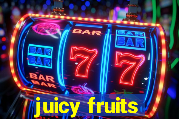 juicy fruits