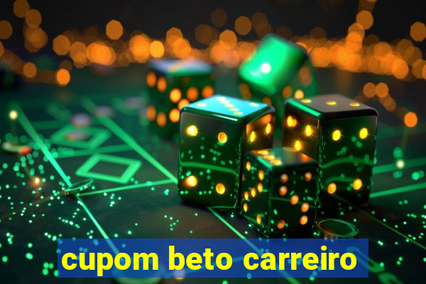 cupom beto carreiro