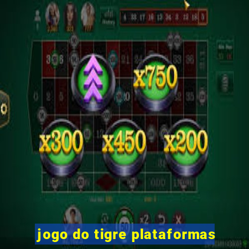 jogo do tigre plataformas