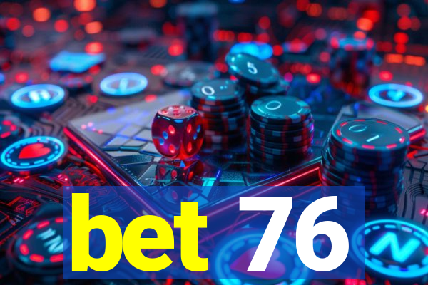 bet 76