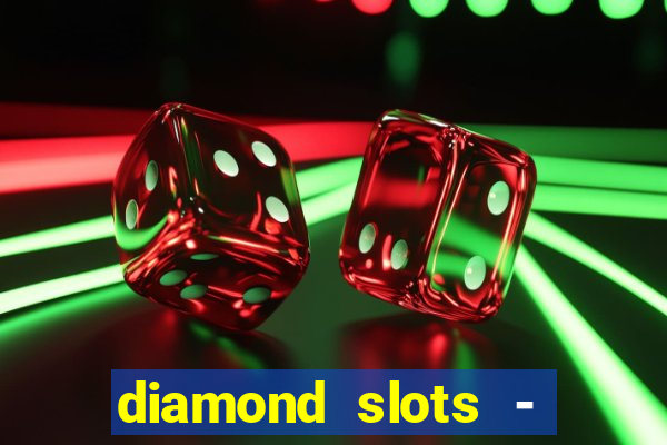 diamond slots - vegas casino