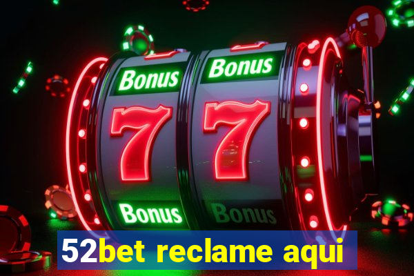 52bet reclame aqui