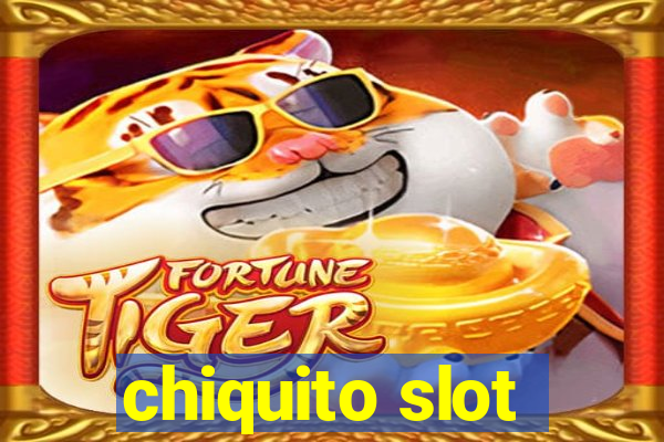 chiquito slot