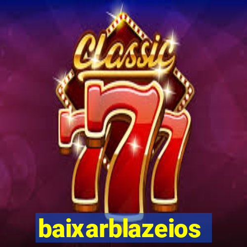 baixarblazeios