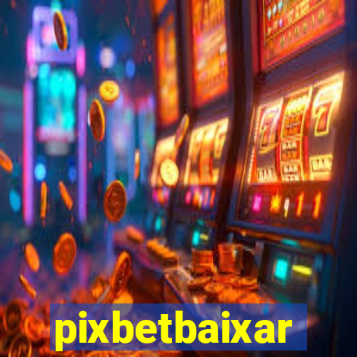 pixbetbaixar