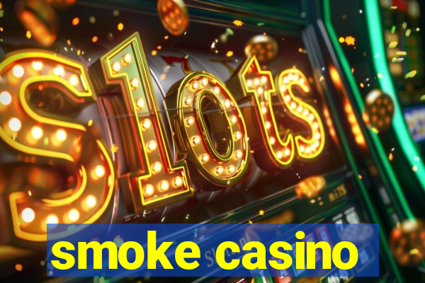 smoke casino