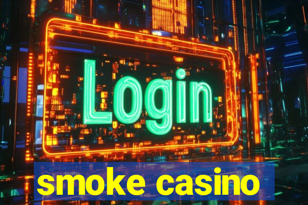 smoke casino