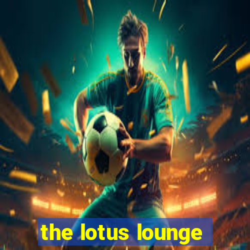 the lotus lounge