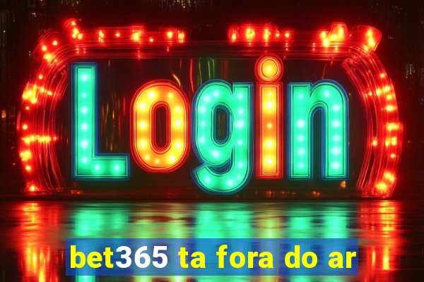 bet365 ta fora do ar