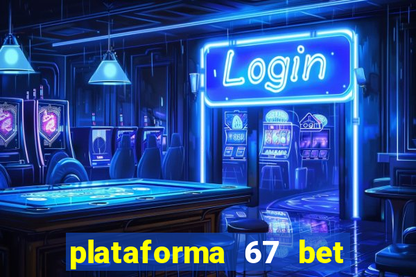 plataforma 67 bet é confiável