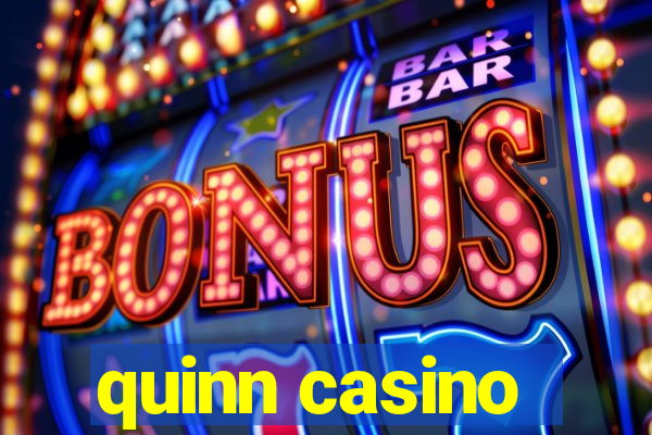 quinn casino