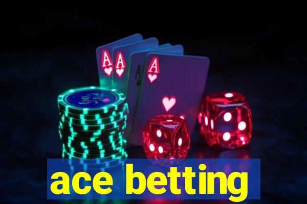 ace betting