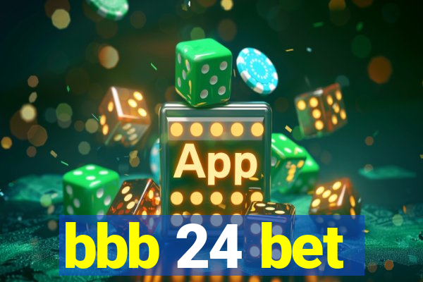 bbb 24 bet