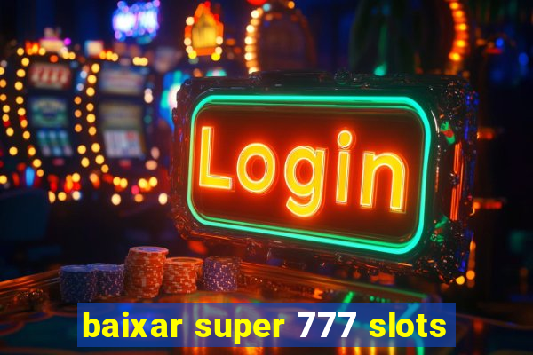 baixar super 777 slots