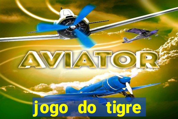 jogo do tigre cadastre e ganhe