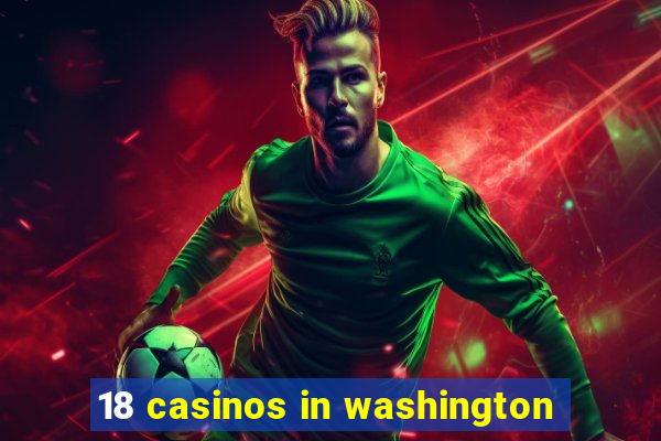 18 casinos in washington