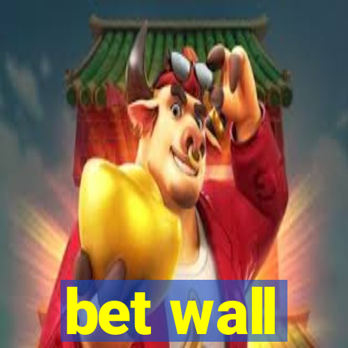 bet wall