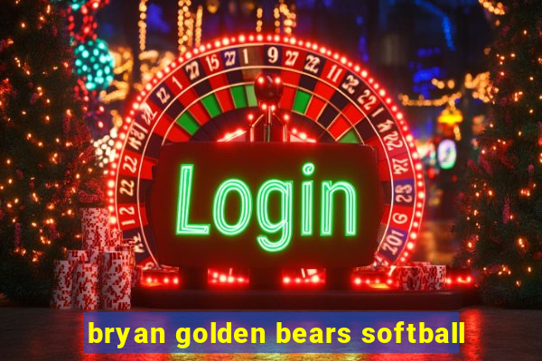 bryan golden bears softball