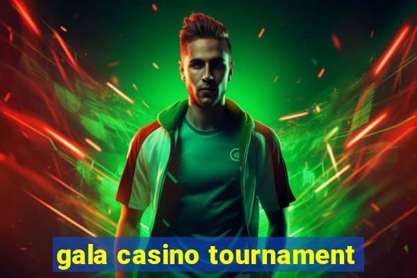 gala casino tournament