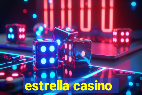 estrella casino