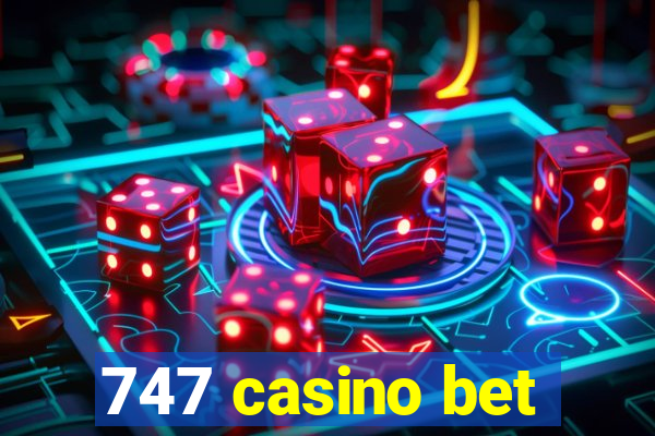 747 casino bet