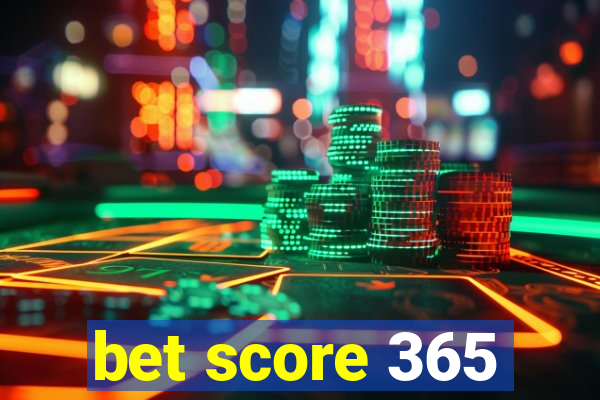 bet score 365