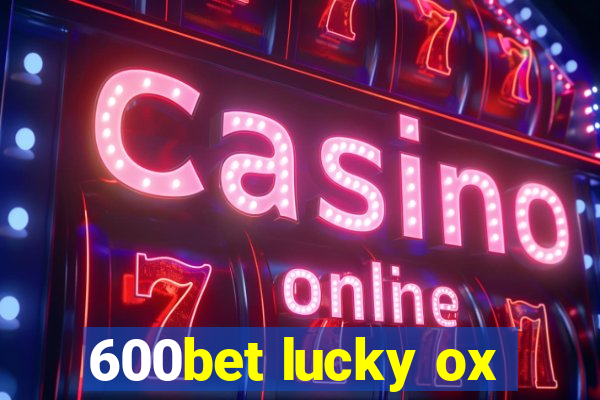 600bet lucky ox