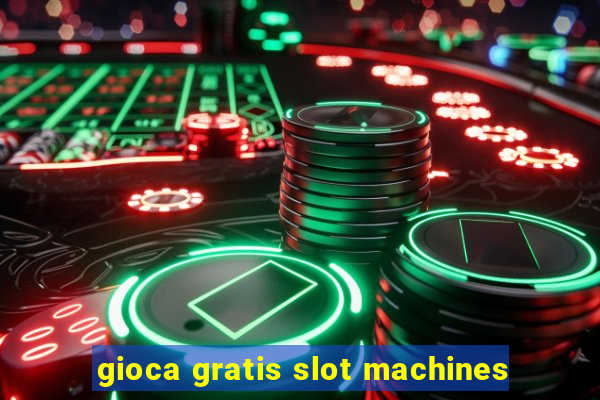 gioca gratis slot machines