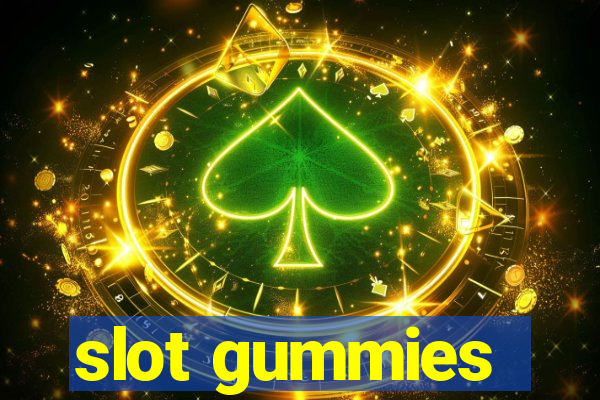 slot gummies