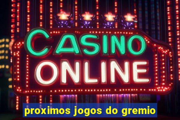 proximos jogos do gremio