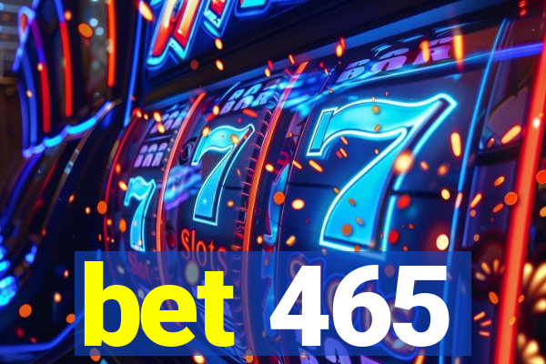 bet 465