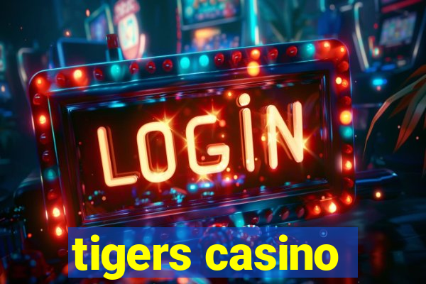 tigers casino