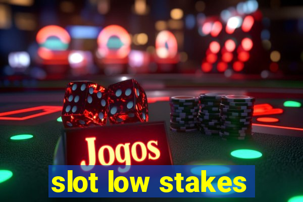 slot low stakes