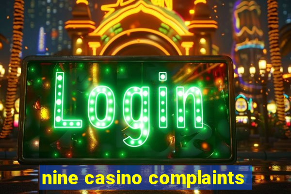 nine casino complaints