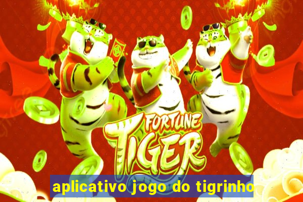 aplicativo jogo do tigrinho