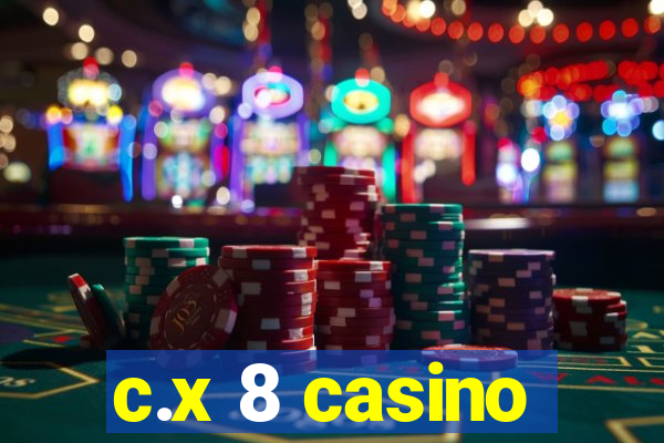 c.x 8 casino