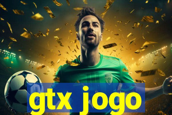 gtx jogo