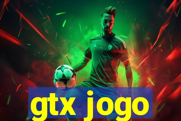 gtx jogo