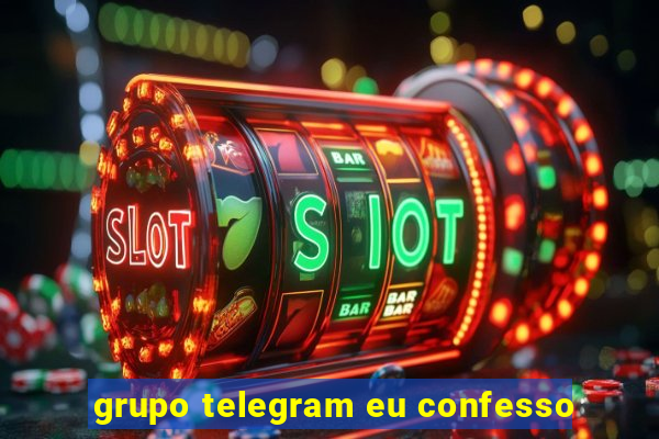 grupo telegram eu confesso