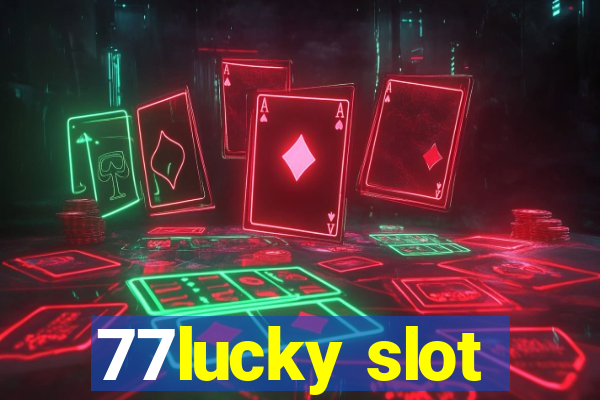 77lucky slot