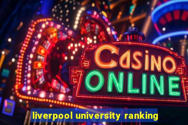 liverpool university ranking