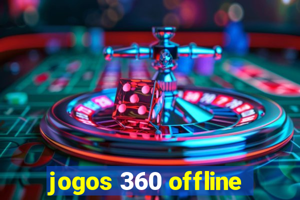 jogos 360 offline