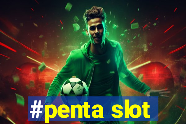 #penta slot