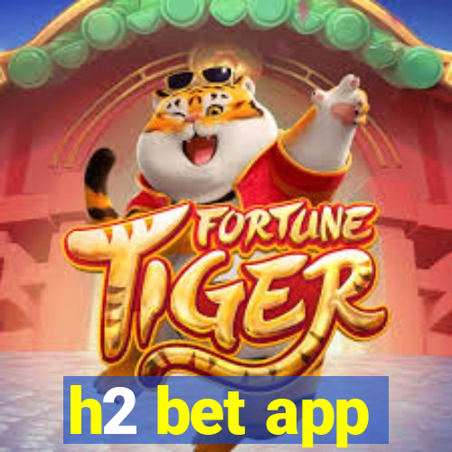 h2 bet app