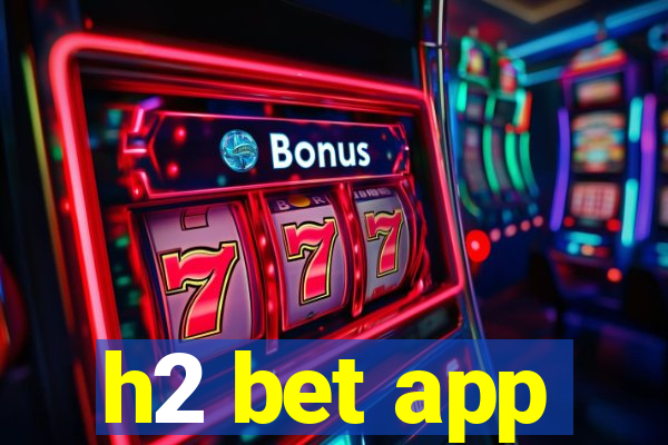 h2 bet app