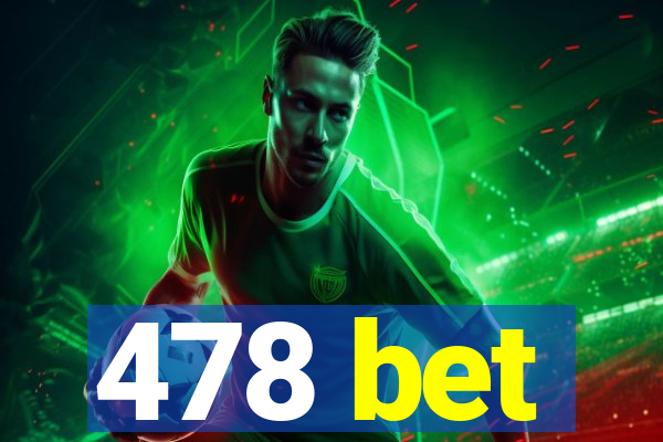 478 bet